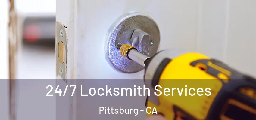 24/7 Locksmith Services Pittsburg - CA