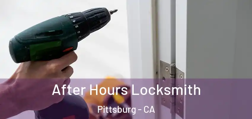 After Hours Locksmith Pittsburg - CA