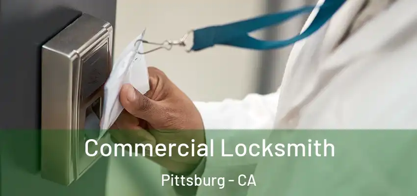 Commercial Locksmith Pittsburg - CA