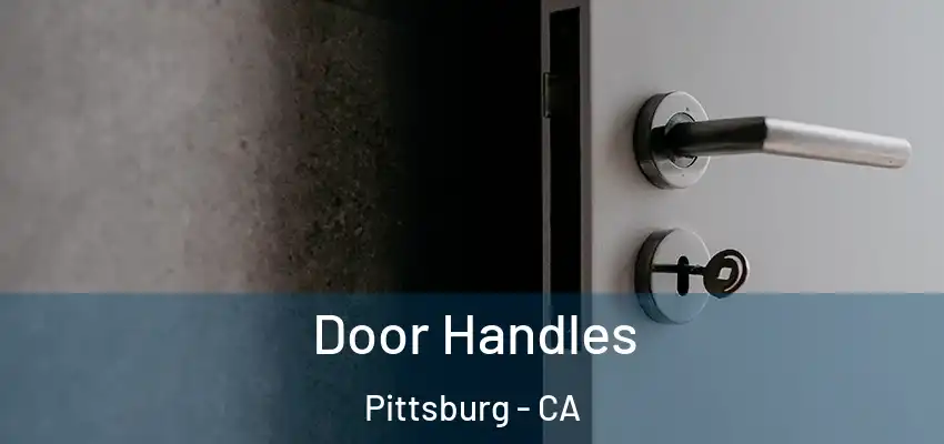 Door Handles Pittsburg - CA