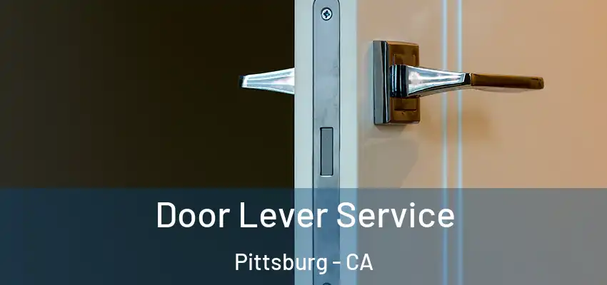  Door Lever Service Pittsburg - CA