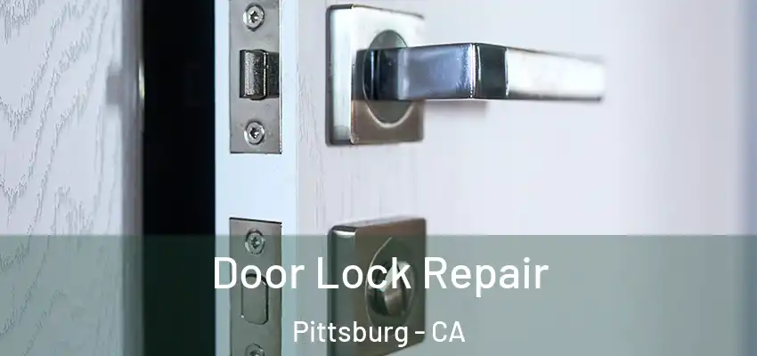 Door Lock Repair Pittsburg - CA
