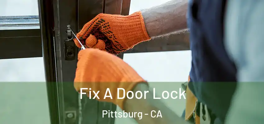 Fix A Door Lock Pittsburg - CA