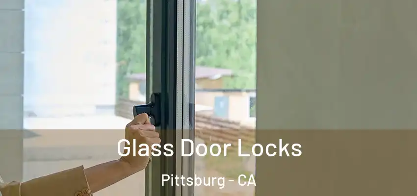 Glass Door Locks Pittsburg - CA