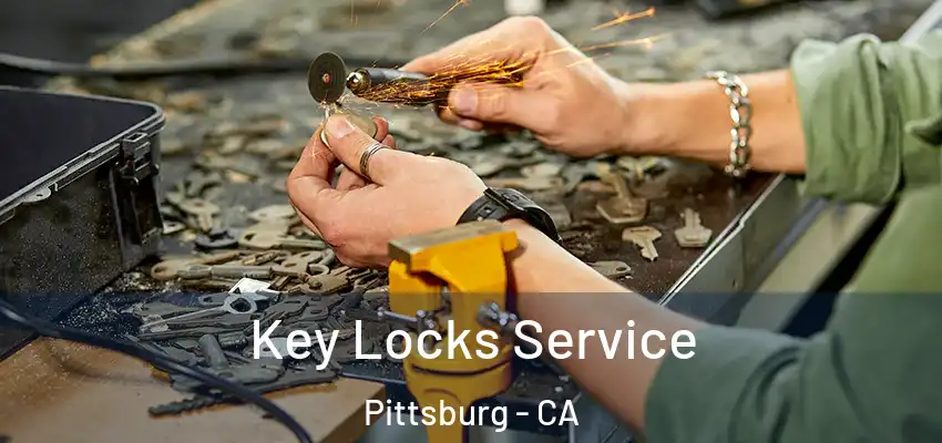 Key Locks Service Pittsburg - CA