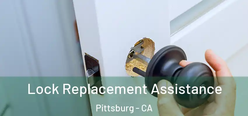 Lock Replacement Assistance Pittsburg - CA