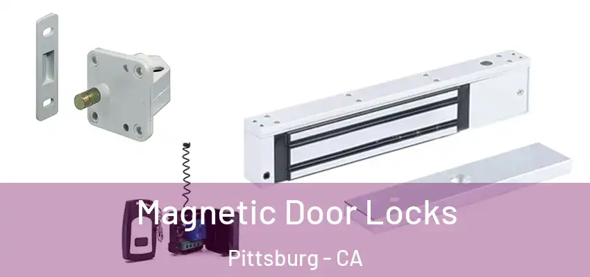 Magnetic Door Locks Pittsburg - CA