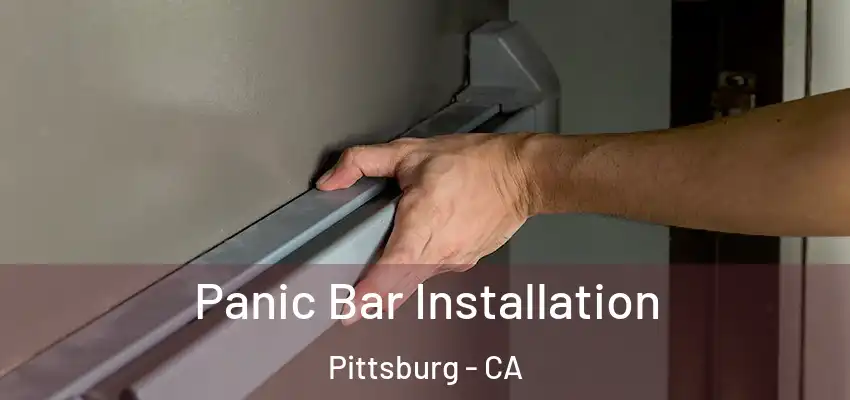  Panic Bar Installation Pittsburg - CA