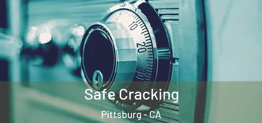  Safe Cracking Pittsburg - CA